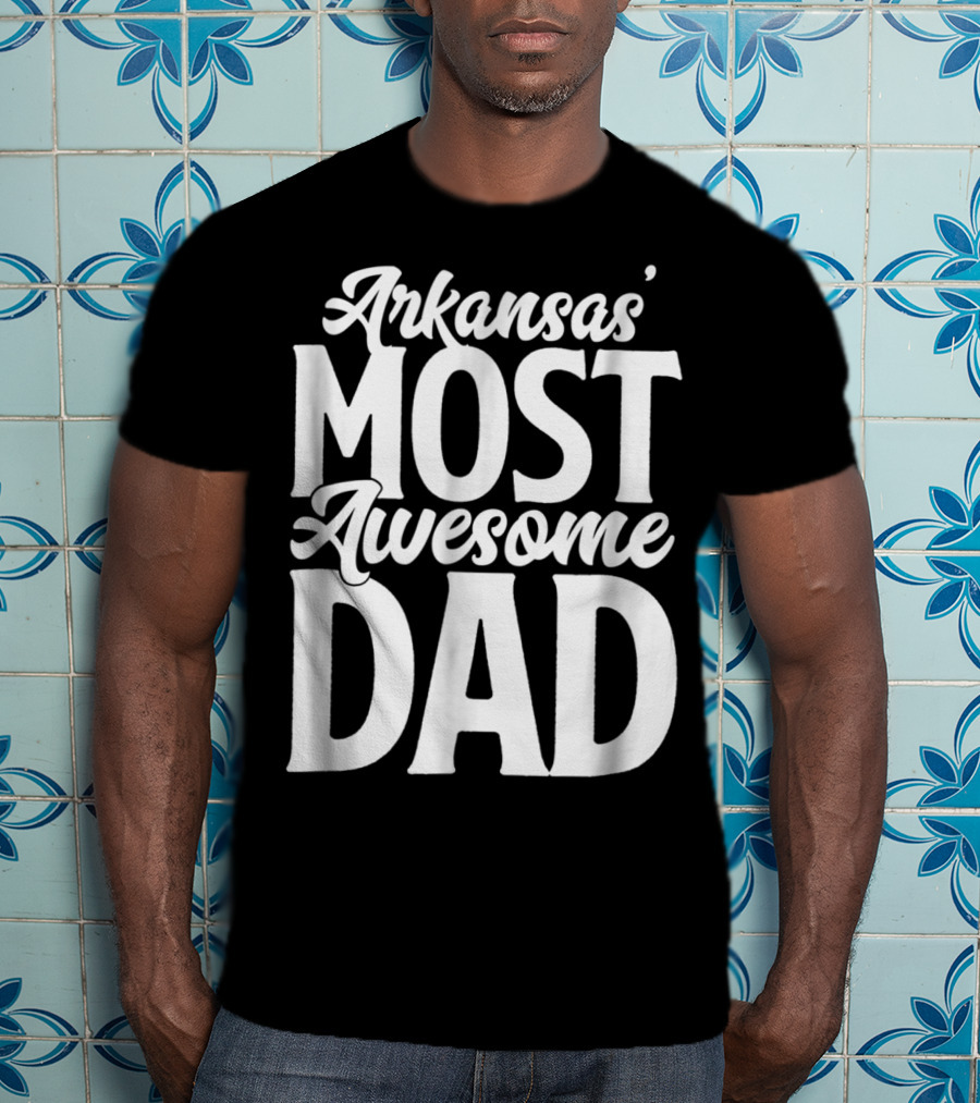 Arkansas Most Awesome Dad Mens Best Ever Father Son Daughter22 T-Shirt
