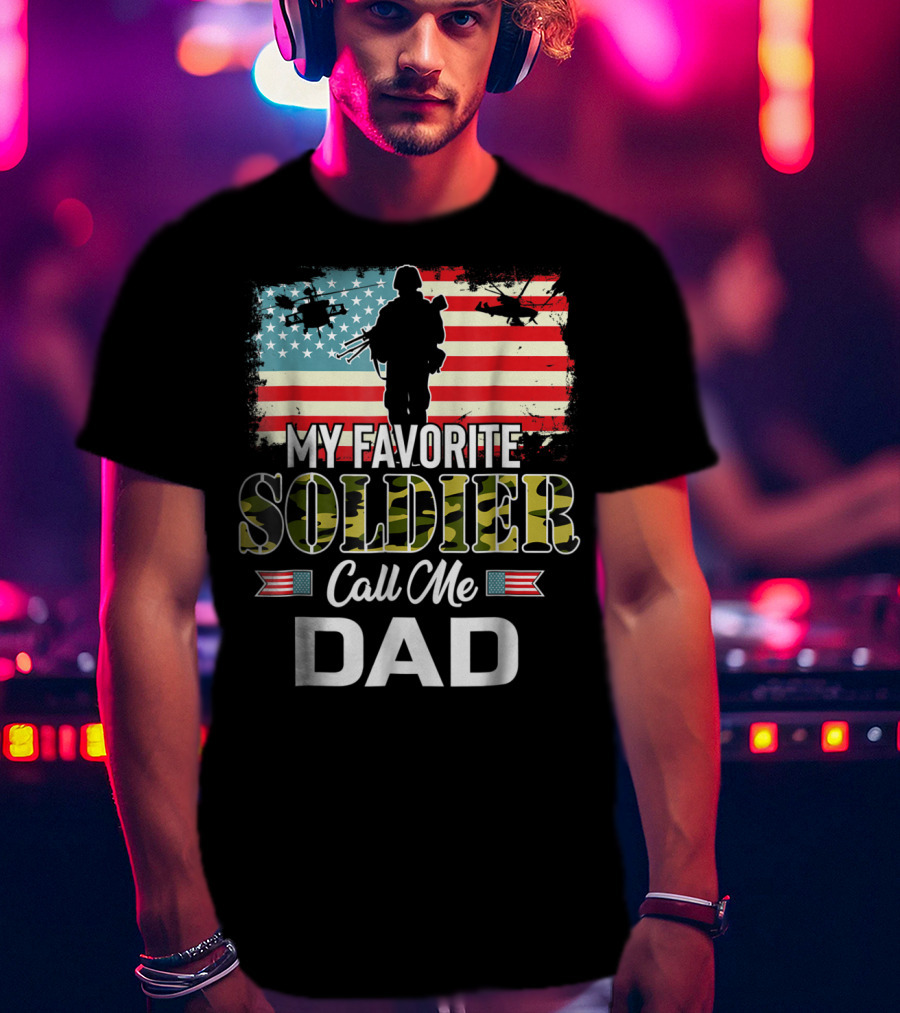 Army Veteran My Favorite Soldier Call Me Dad American Flag Helicopters T-Shirt