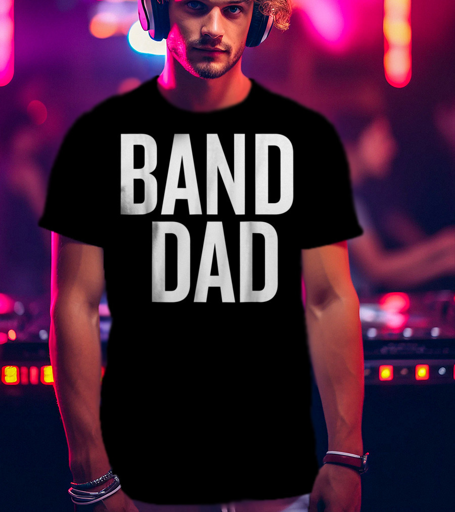 Band Dad Music Enthusiast Father T-Shirt