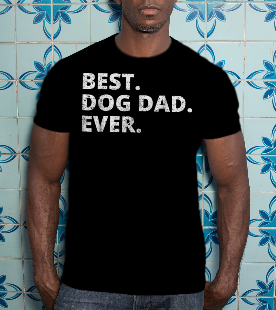 Best Dog Dad Ever Funny Dog Owner Pet Owner T-Shirt