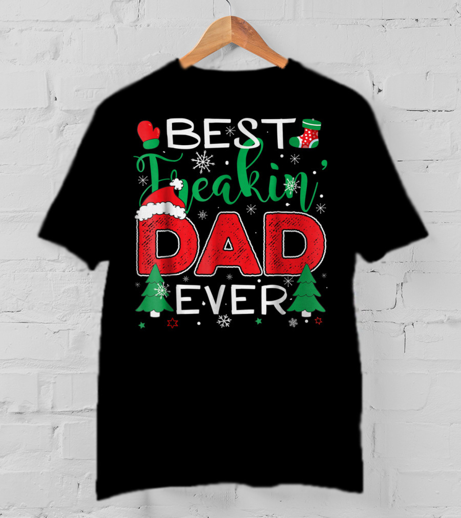Best Freakin' Dad Ever Christmas Holiday Family T-Shirt