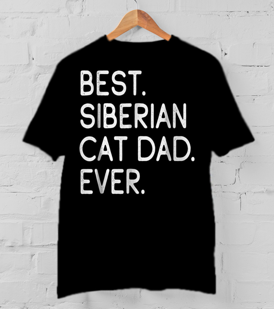 Best Siberian Cat Dad Ever Owner Kitten Lovers T-Shirt