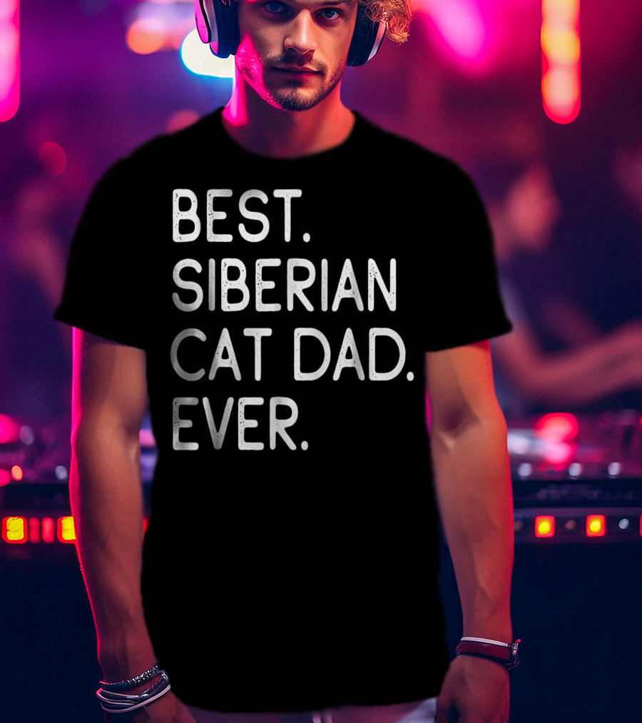 Best Siberian Cat Dad Ever Owner Kitten Lovers T-Shirt