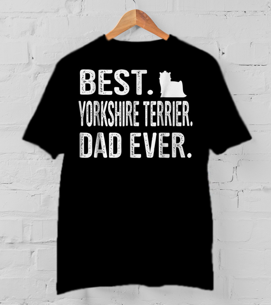 Best Yorkshire Terrier Dad Ever Yorkie T-Shirt