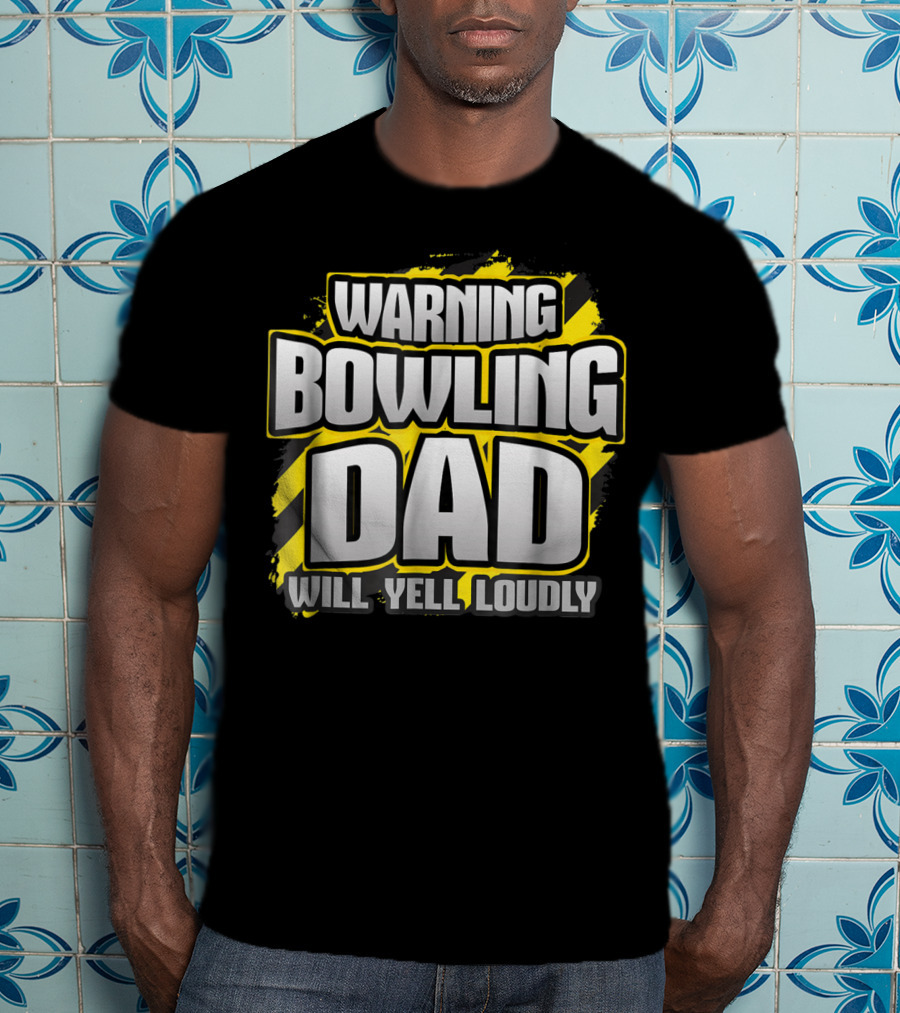 Warning Bowling Dad Will Yell Loudly T-Shirt