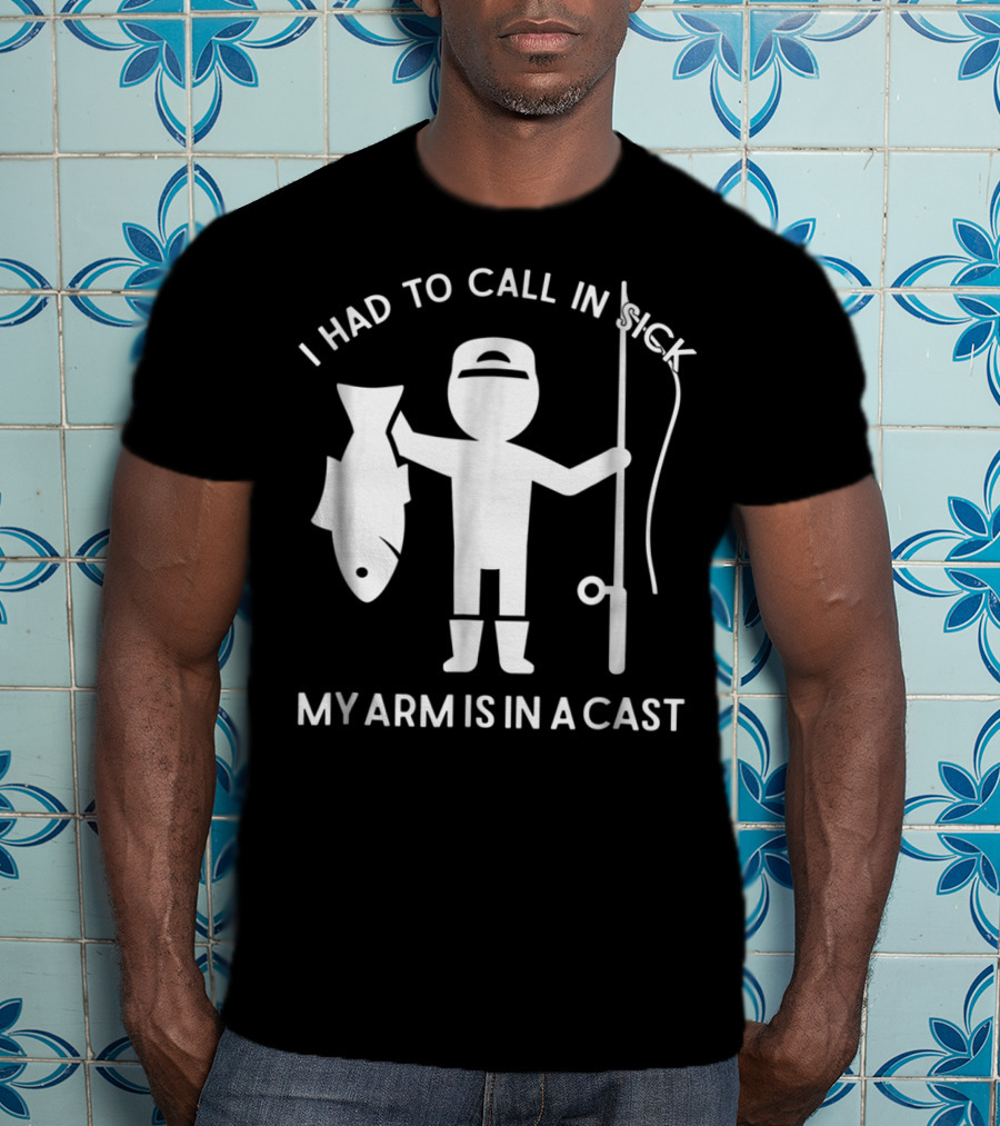 Call In Sick Fishing Dad My Arm Is In A Cast Cool Father Men62 T-Shirt