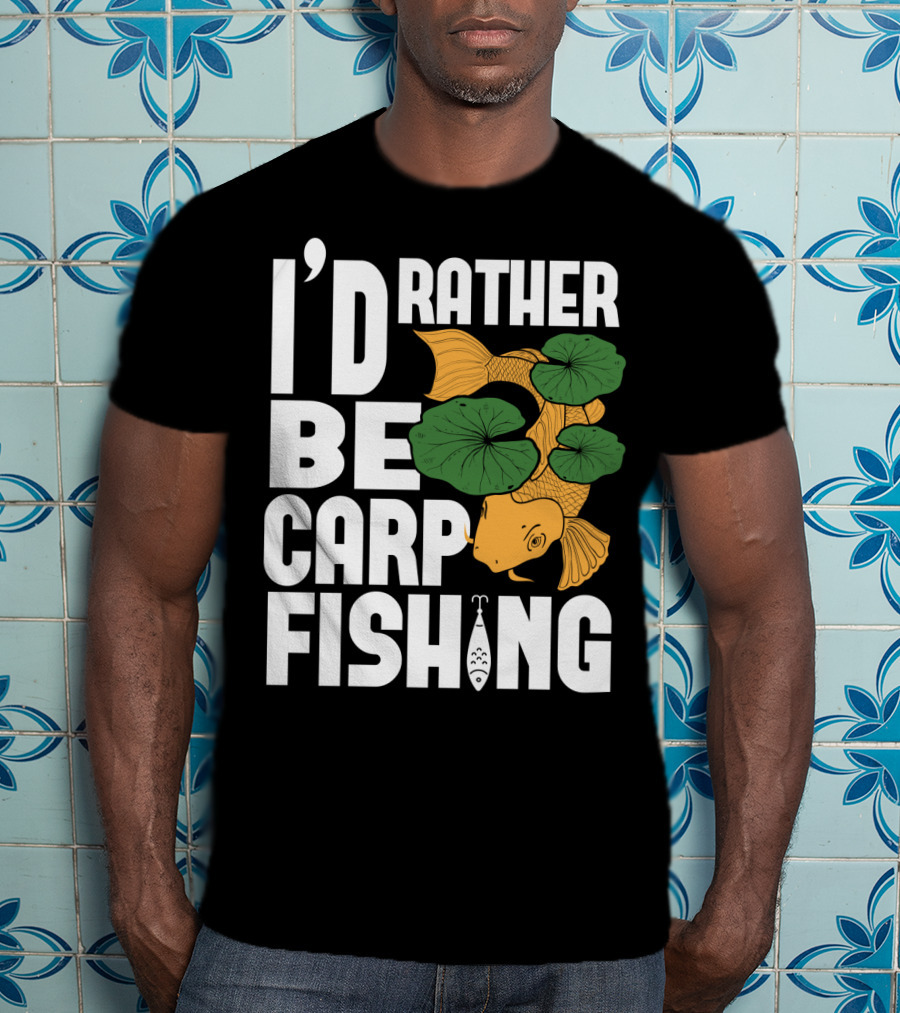 I'd Rather Be Carp Fishing Dad91 T-Shirt