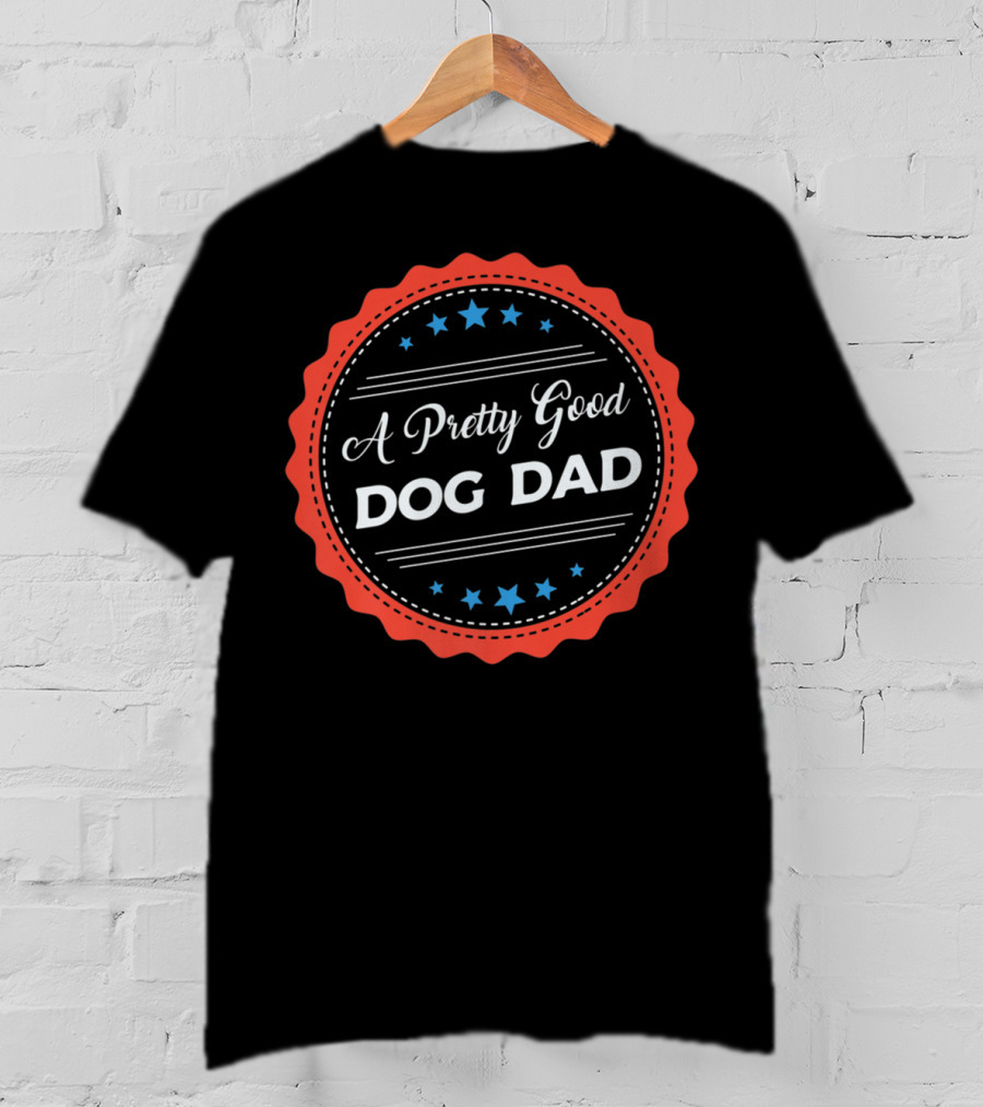 A Pretty Good Dog Dad Award Seal Badge T-Shirt