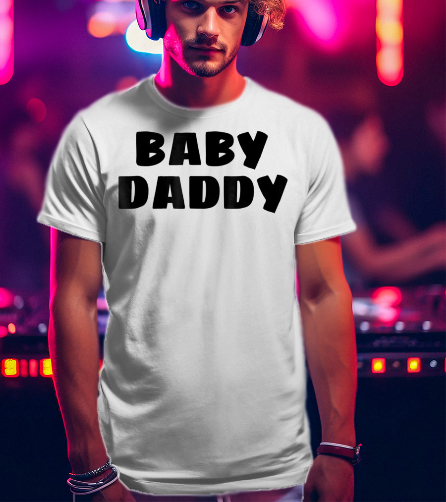 Baby Daddy Funny New Father Dad Humor T-Shirt