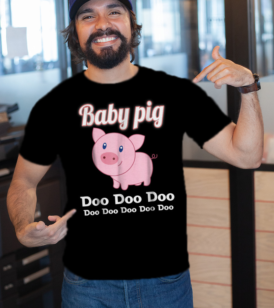 Baby Pig Doo Doo Doo Family Fun T-Shirt