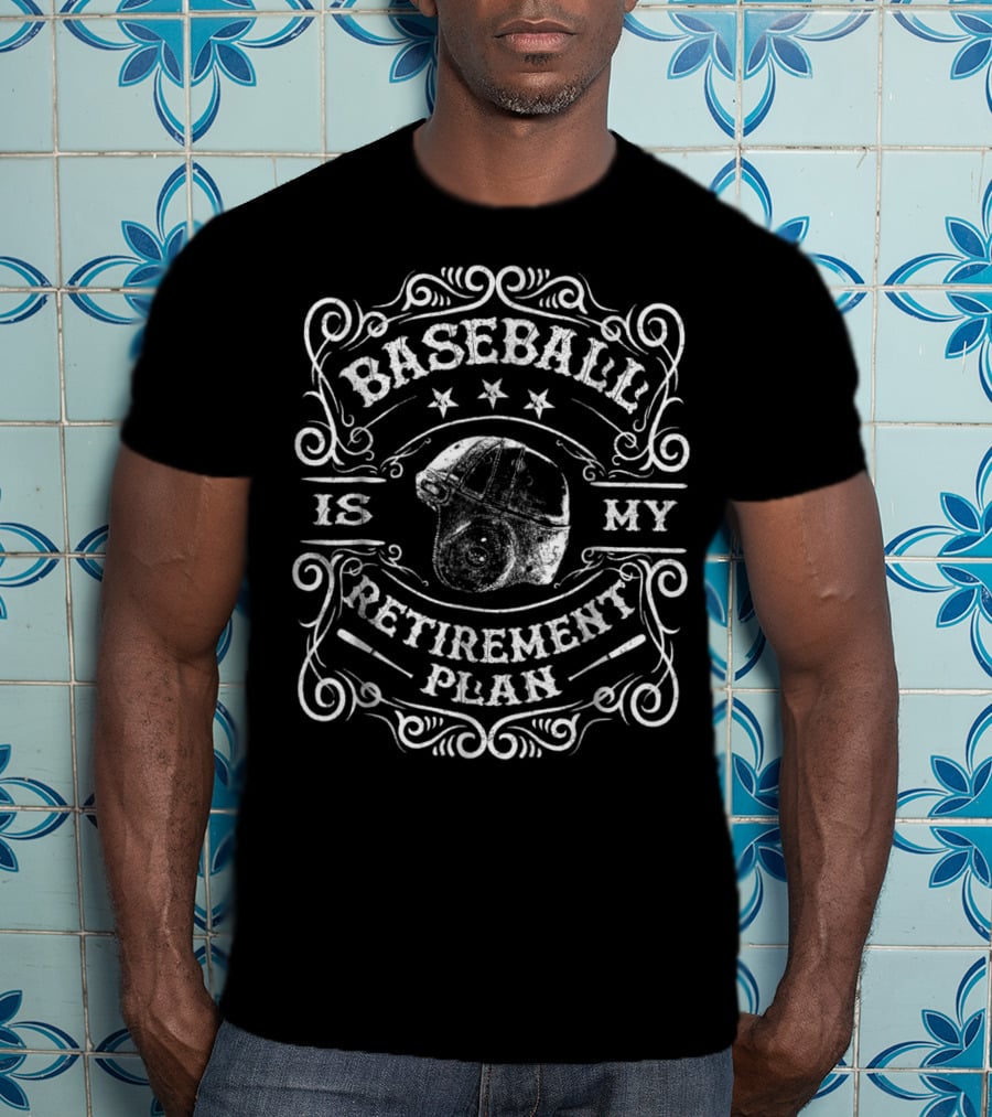 Baseball Is My Retirement Plan Retired Dad T-Shirt