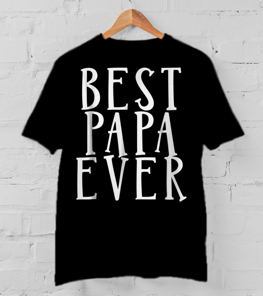 Best Papa Ever Dad Grandfather Grandpa Awesome T-Shirt