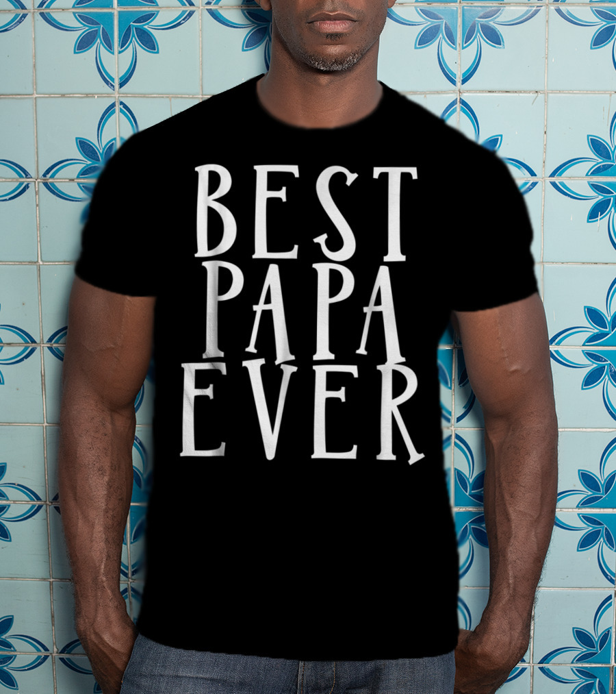 Best Papa Ever Dad Grandfather Grandpa Awesome T-Shirt