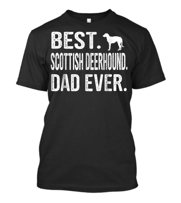 Best Scottish Deerhound Dad Ever With Silhouette Of Scottish Deerhound T-Shirt