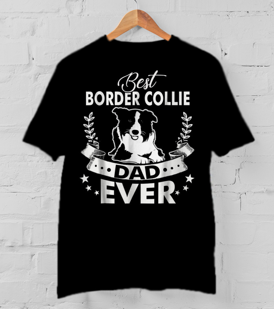 Best Border Collie Dad Ever Best Border Collie Owner Ever Dad94 T-Shirt