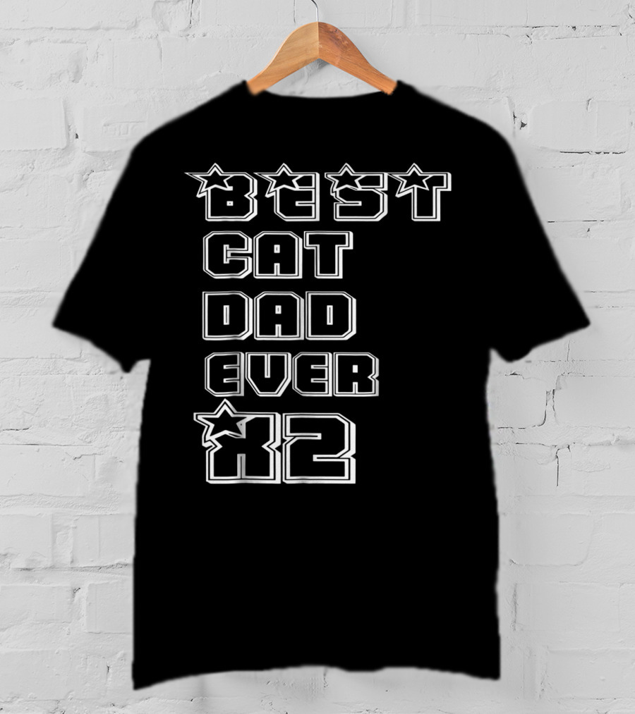 BEST CAT DAD EVER X2 Stars T-Shirt