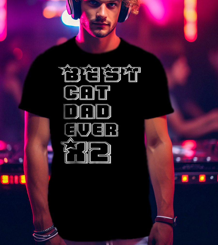 BEST CAT DAD EVER X2 Stars T-Shirt