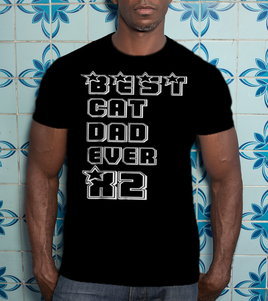BEST CAT DAD EVER X2 Stars T-Shirt