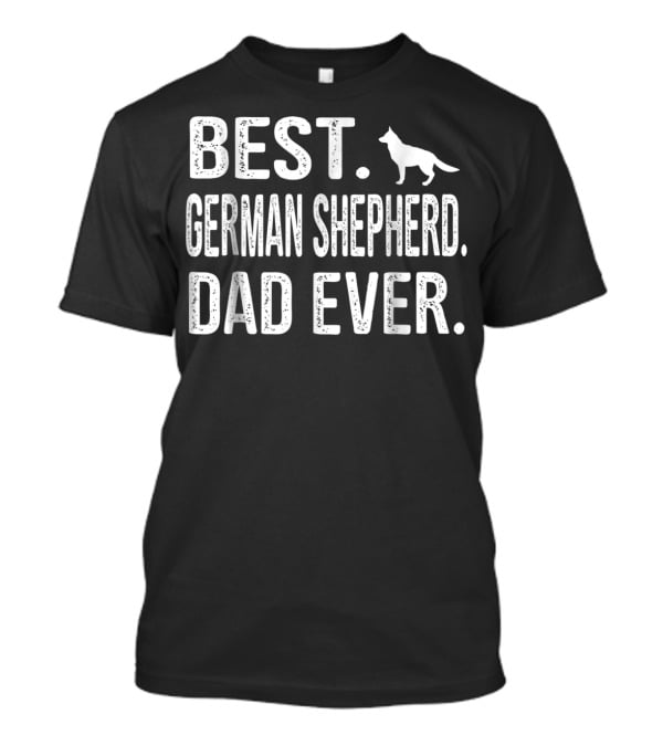 Best German Shepherd Dad Ever T-Shirt