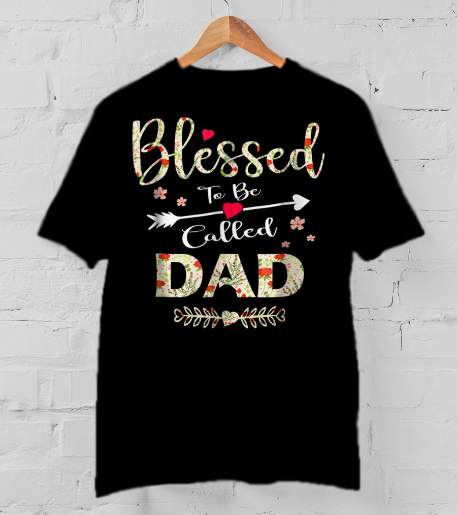 Blessed To Be Called Dad 90 Floral Arrow Heart Decorations T-Shirt
