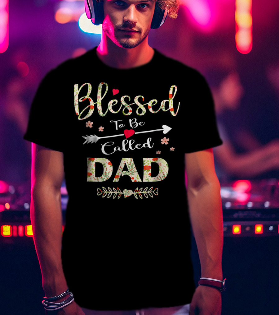 Blessed To Be Called Dad 90 Floral Arrow Heart Decorations T-Shirt