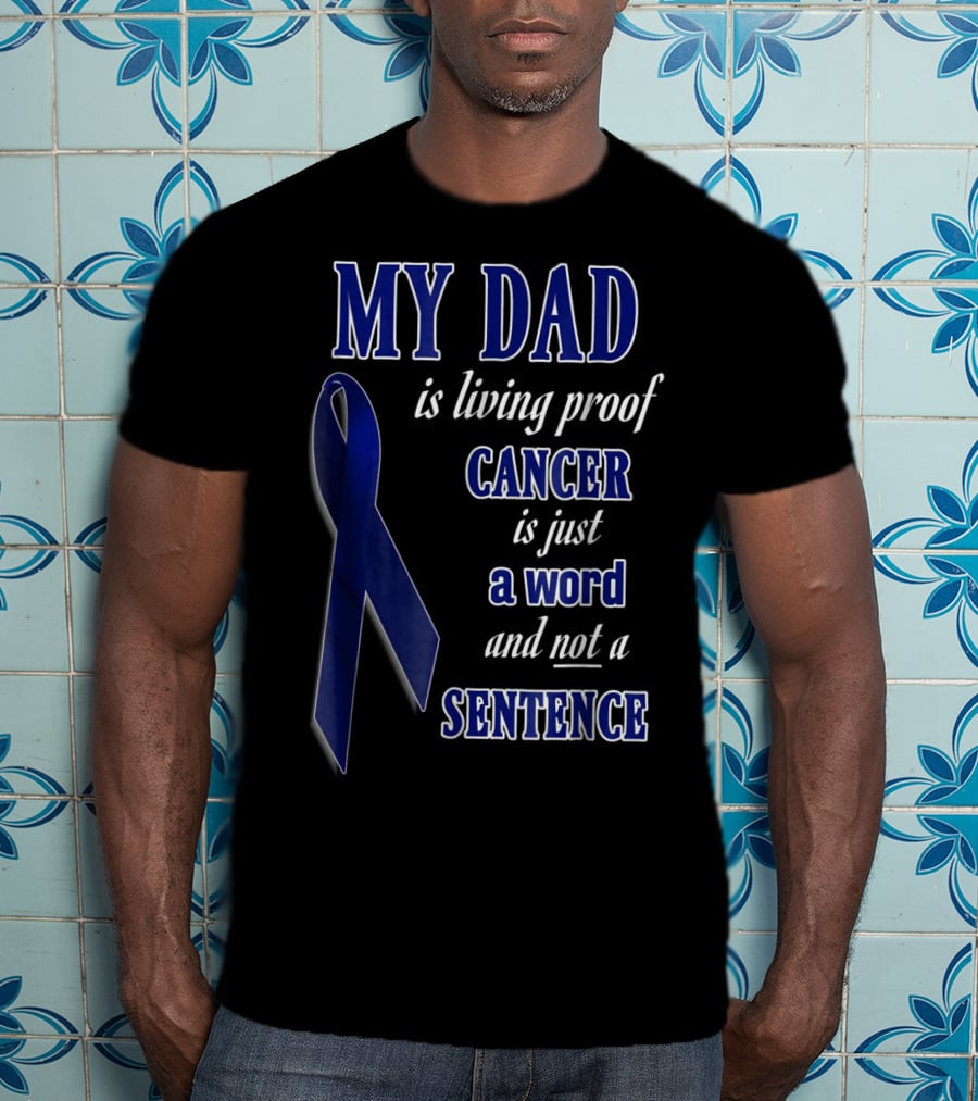 My Dad Is Living Proof Colon Cancer Blue Ribbon Sentence T-Shirt
