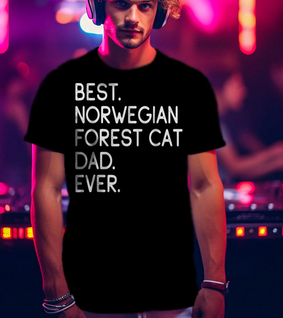 Best Norwegian Forest Cat Dad Ever Owner Lover33 T-Shirt
