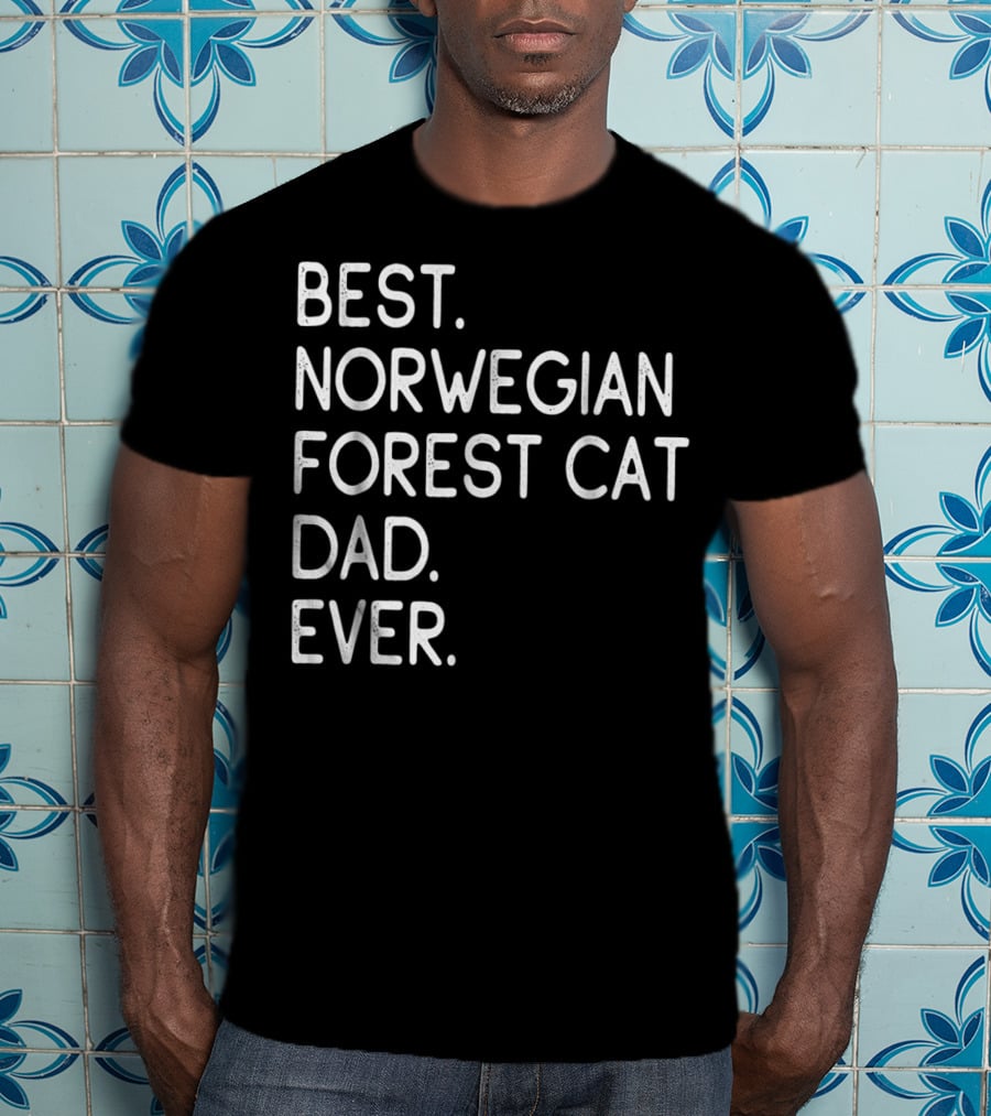 Best Norwegian Forest Cat Dad Ever Owner Lover33 T-Shirt