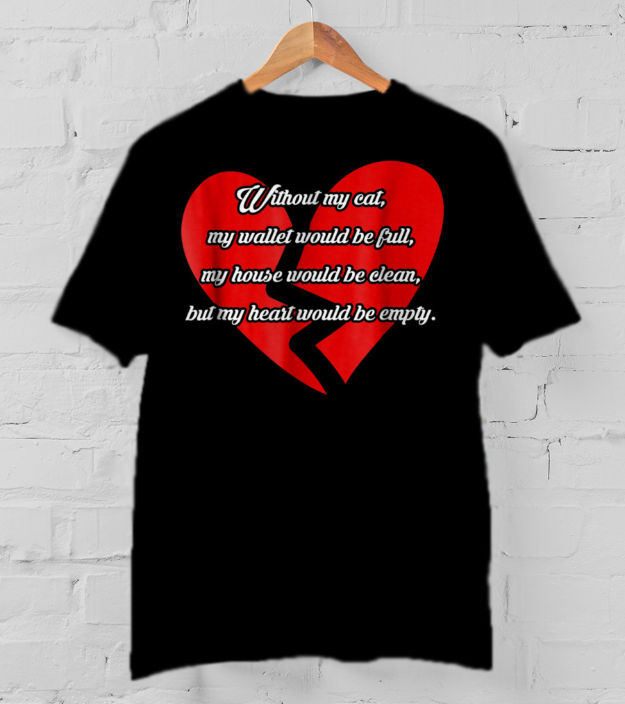 Without My Cat My Heart Would Be Empty Cat Dad26 T-Shirt
