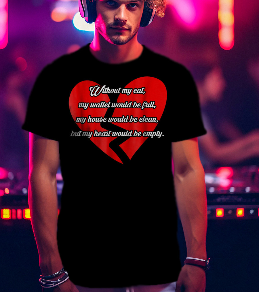 Without My Cat My Heart Would Be Empty Cat Dad26 T-Shirt