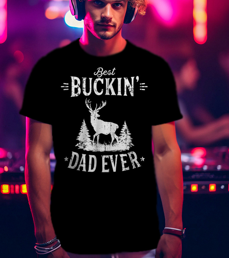 Best Buckin Dad Ever Birthday Idea99 Buck Deer Forest T-Shirt
