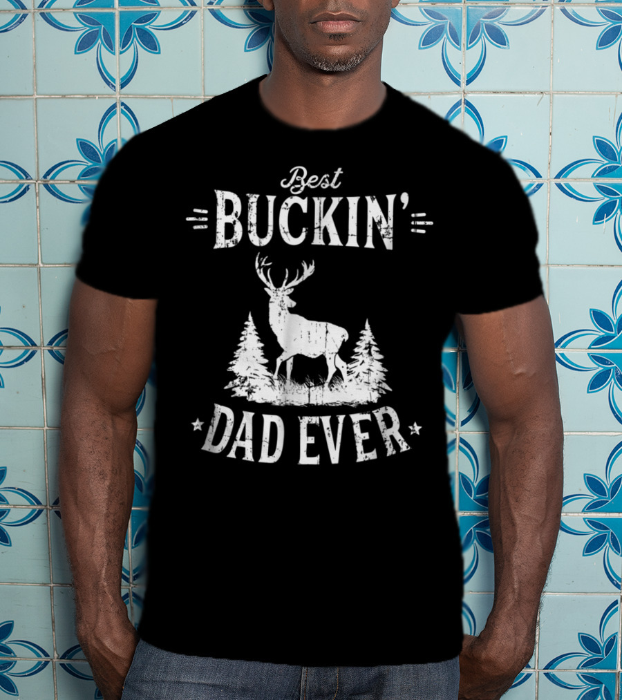 Best Buckin Dad Ever Birthday Idea99 Buck Deer Forest T-Shirt