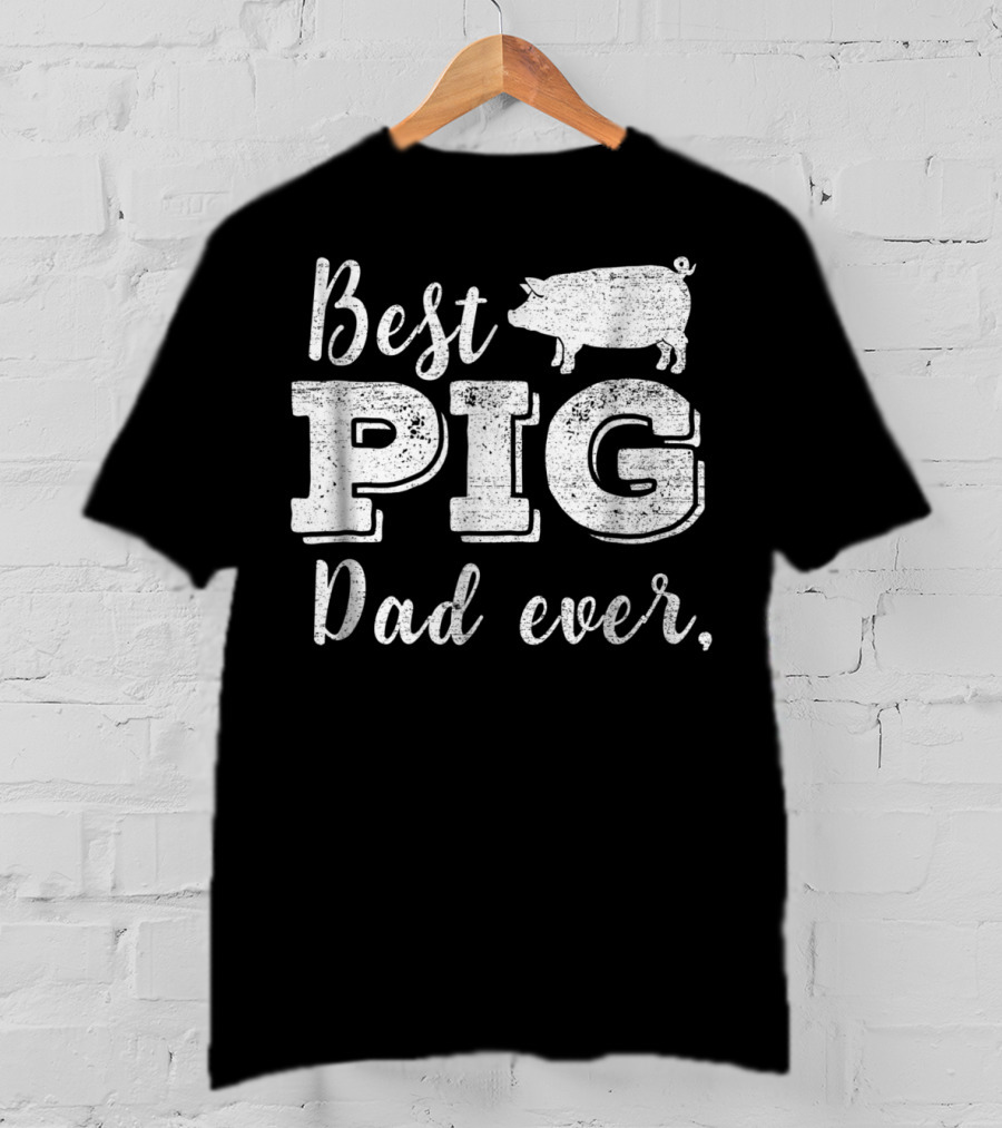 Best Pig Dad Ever Daddy Pig Pork Funny BBQ T-Shirt