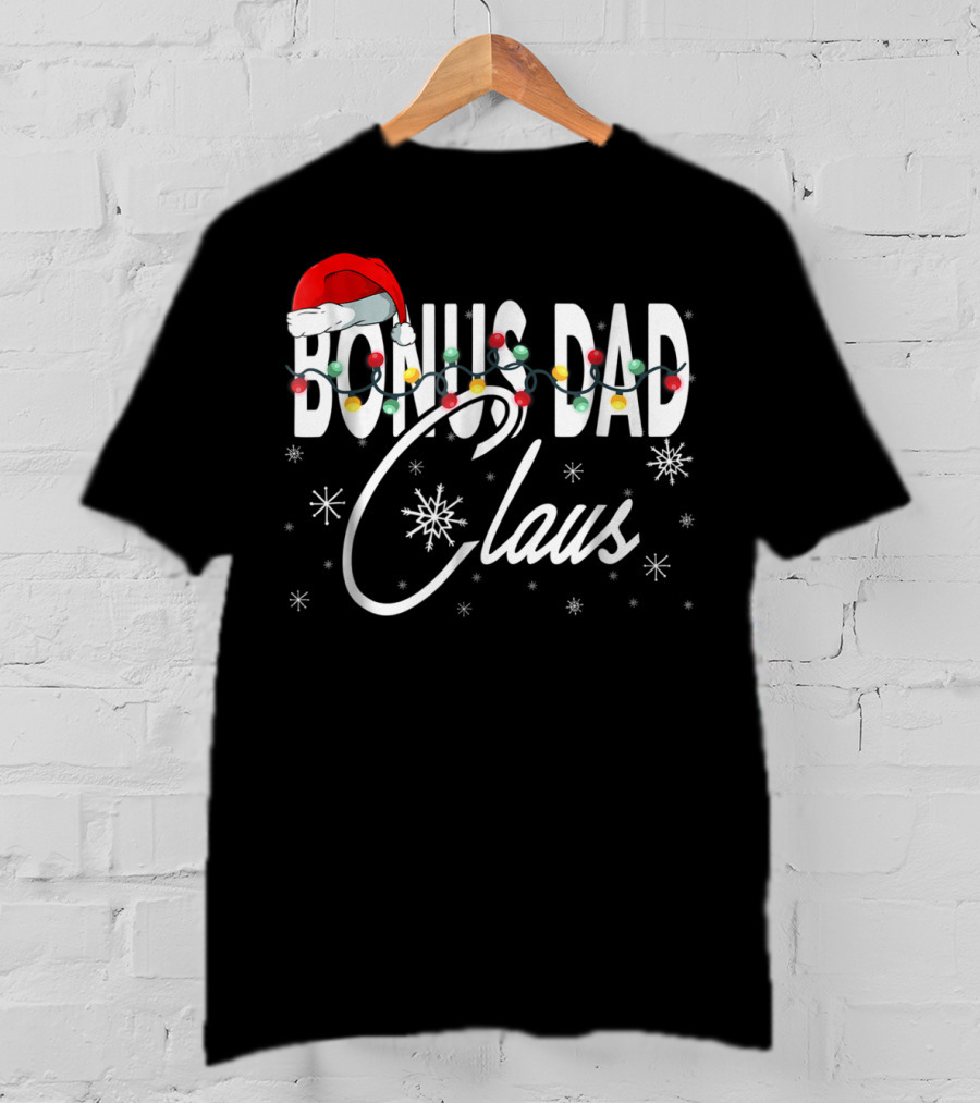 Bonus Dad Claus Santa Hat With Christmas Lights And Snowflakes T-Shirt