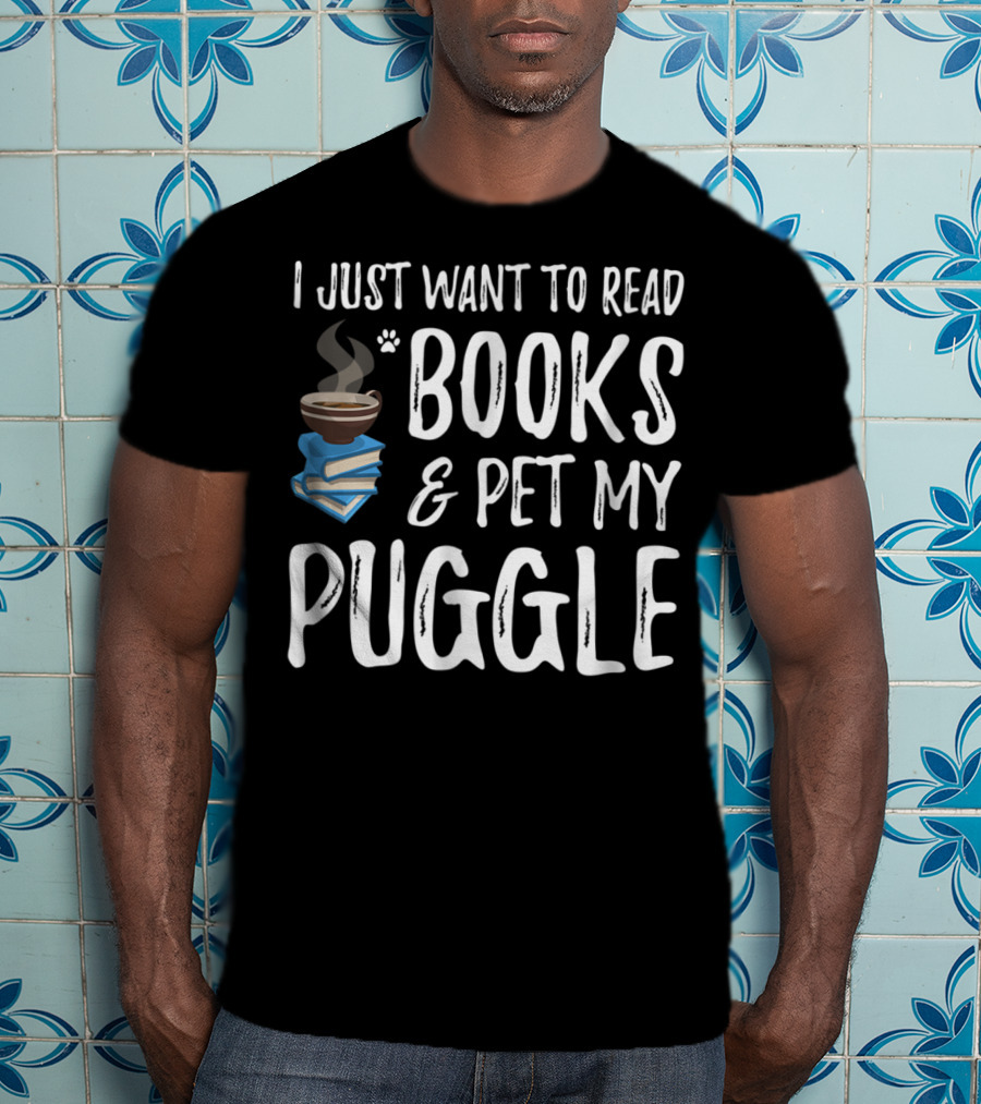 I Just Want To Read Books And Pet My Puggle T-Shirt