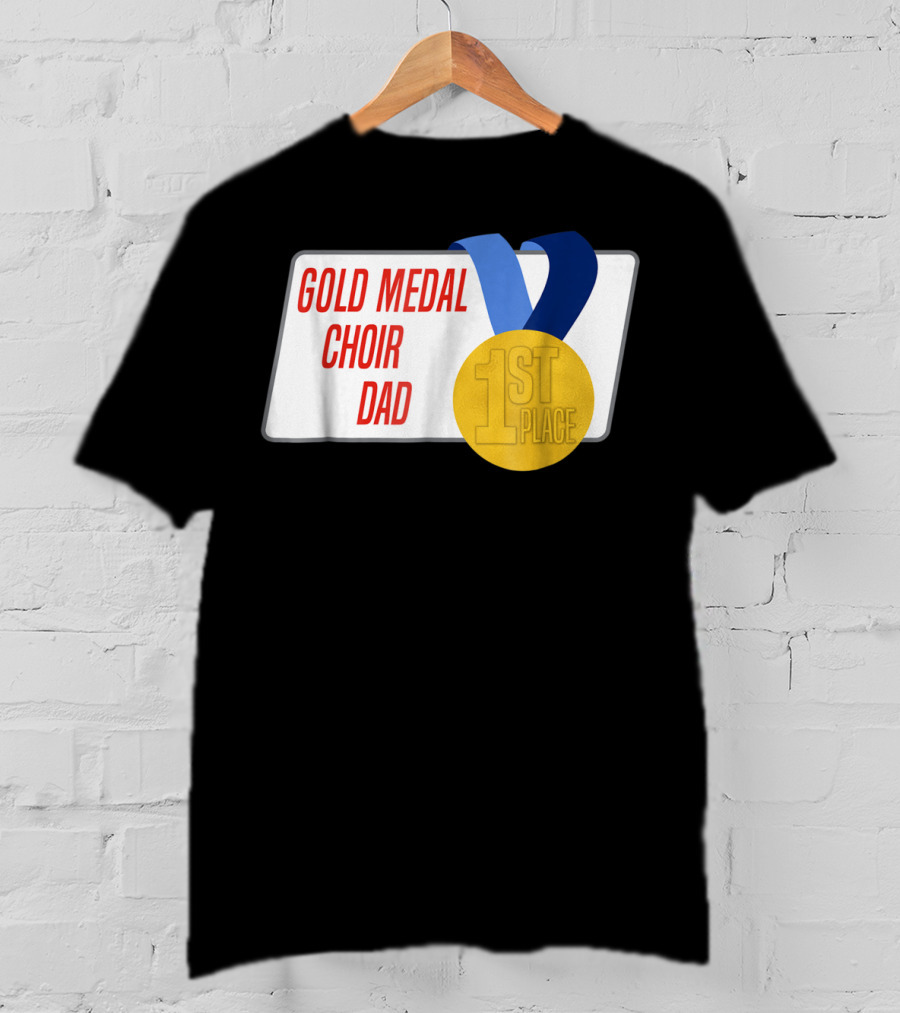 Gold Medal Choir Dad 1st Place Best Father Award Singer T-Shirt