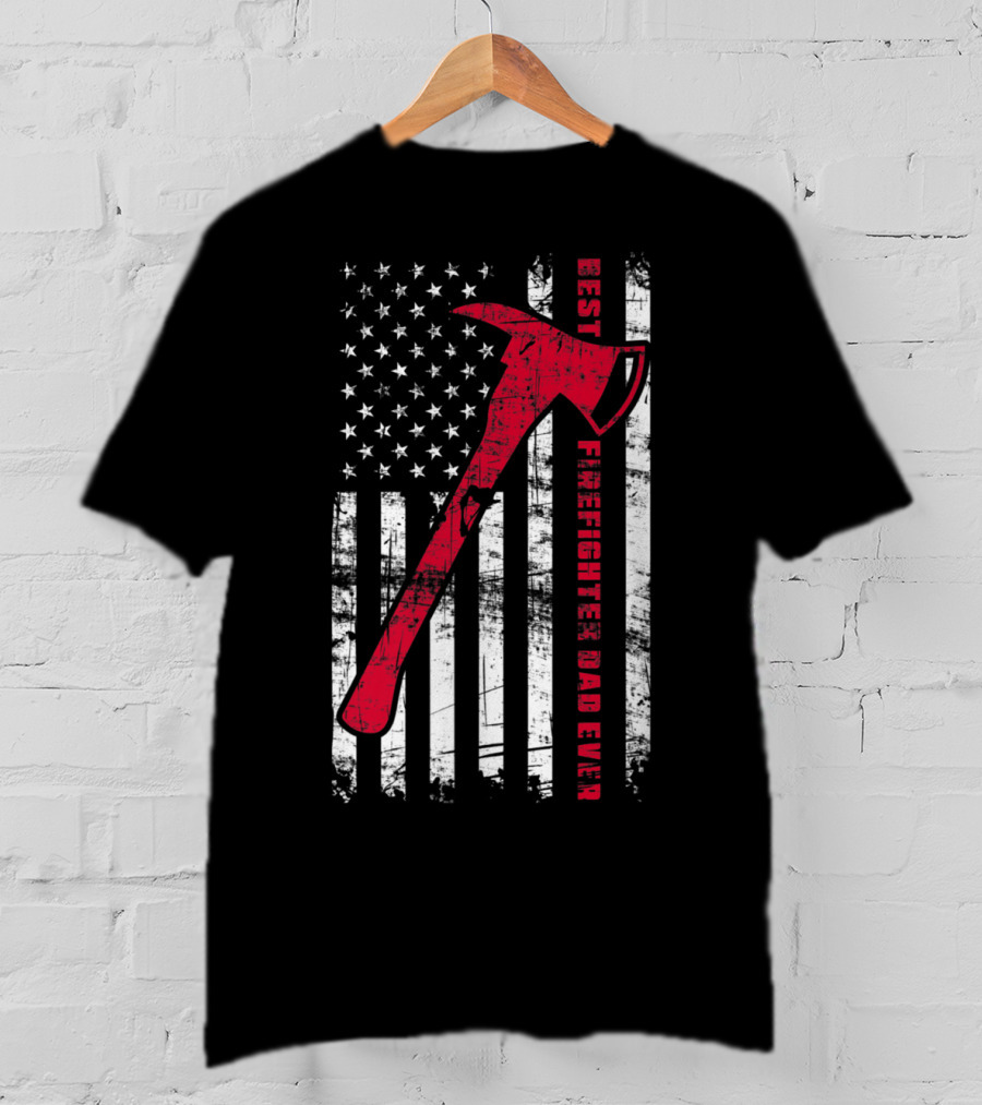 Best Firefighter Dad Ever American Flag Red Axe Patriotic T-Shirt