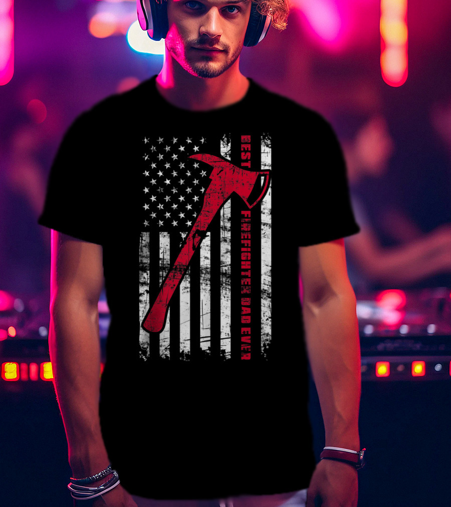 Best Firefighter Dad Ever American Flag Red Axe Patriotic T-Shirt