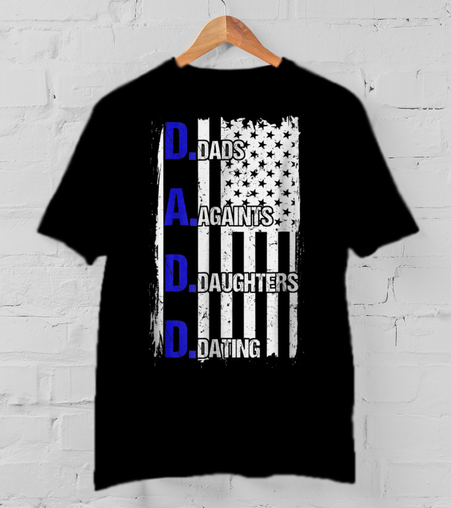 Dads Against Daughters Dating American Flag D.A.D.D T-Shirt