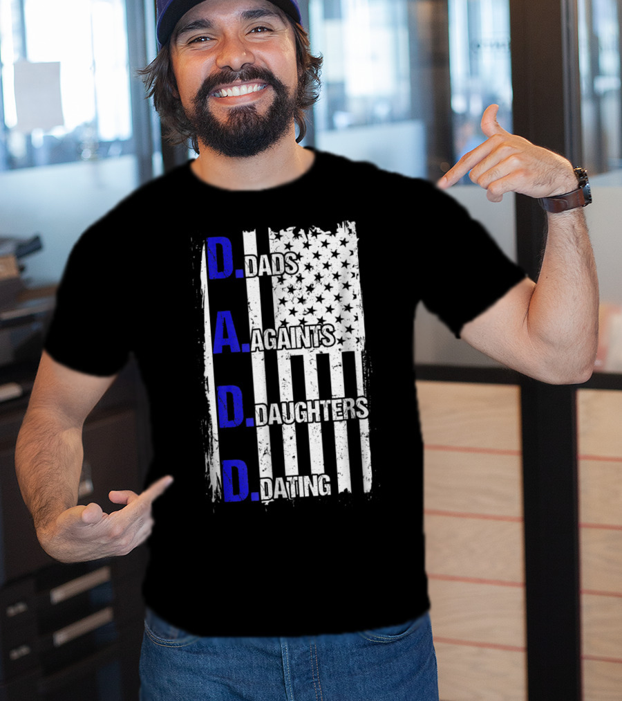 Dads Against Daughters Dating American Flag D.A.D.D T-Shirt