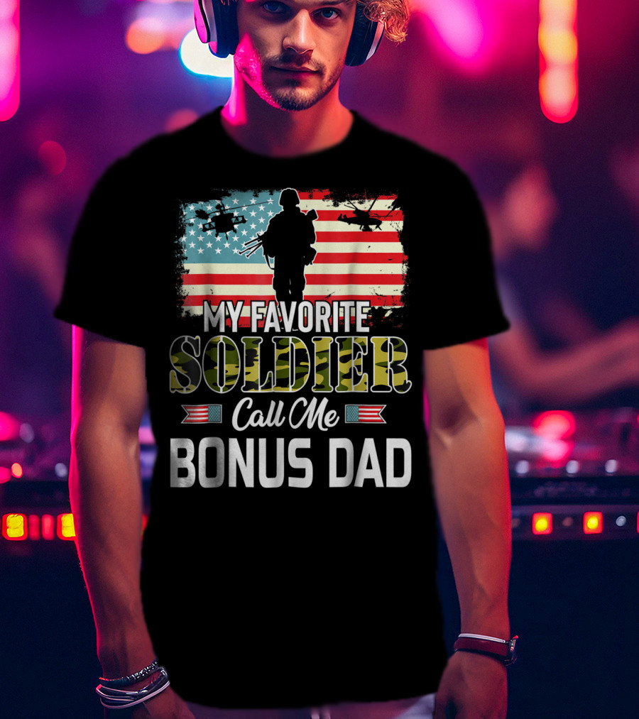 My Favorite Soldier Call Me Bonus Dad American Flag Army Veteran T-Shirt