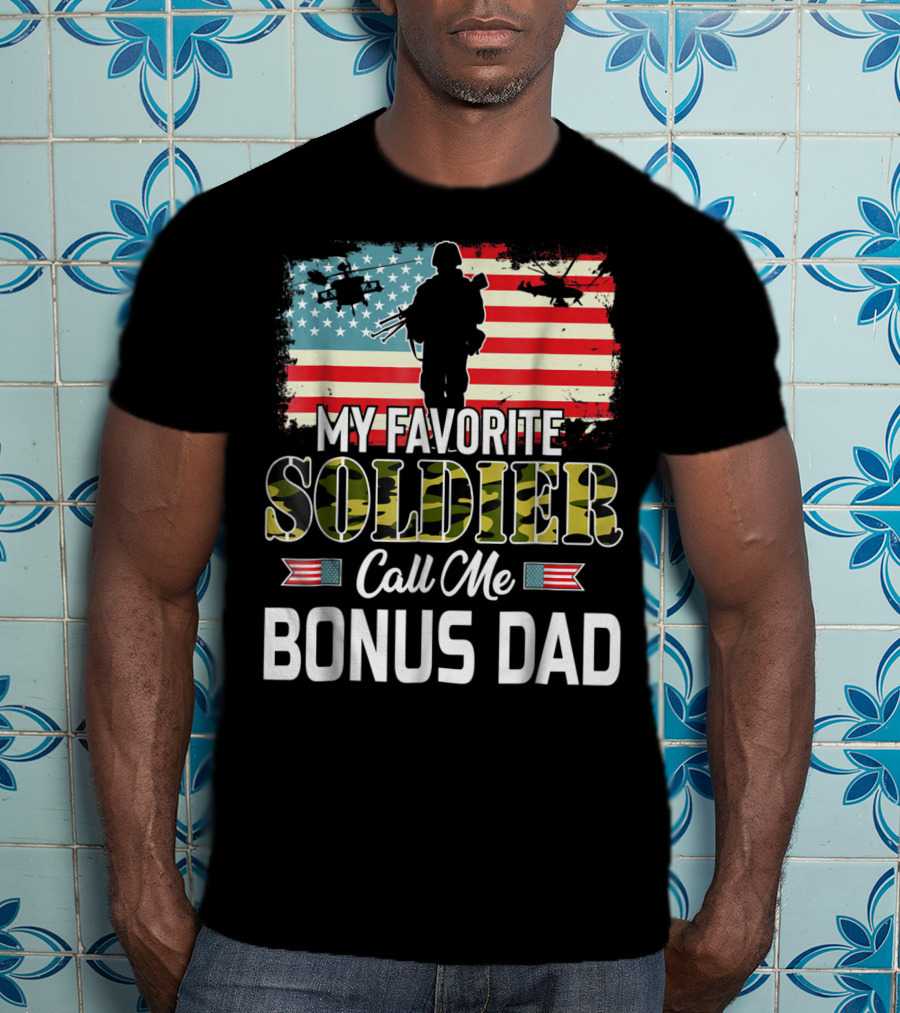 My Favorite Soldier Call Me Bonus Dad American Flag Army Veteran T-Shirt
