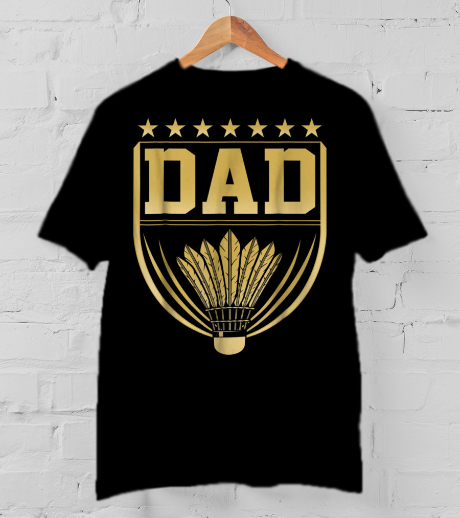 Dad Badge Gold Stars Badminton Shuttlecock Emblem T-Shirt