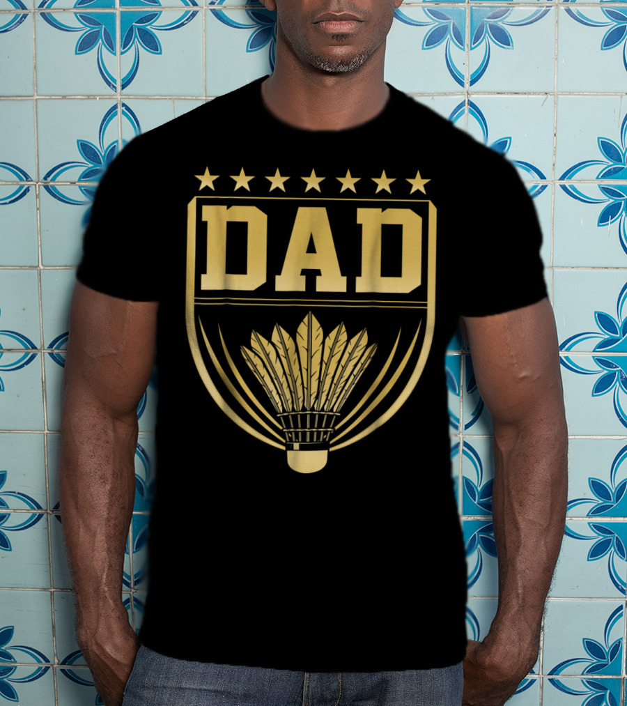 Dad Badge Gold Stars Badminton Shuttlecock Emblem T-Shirt