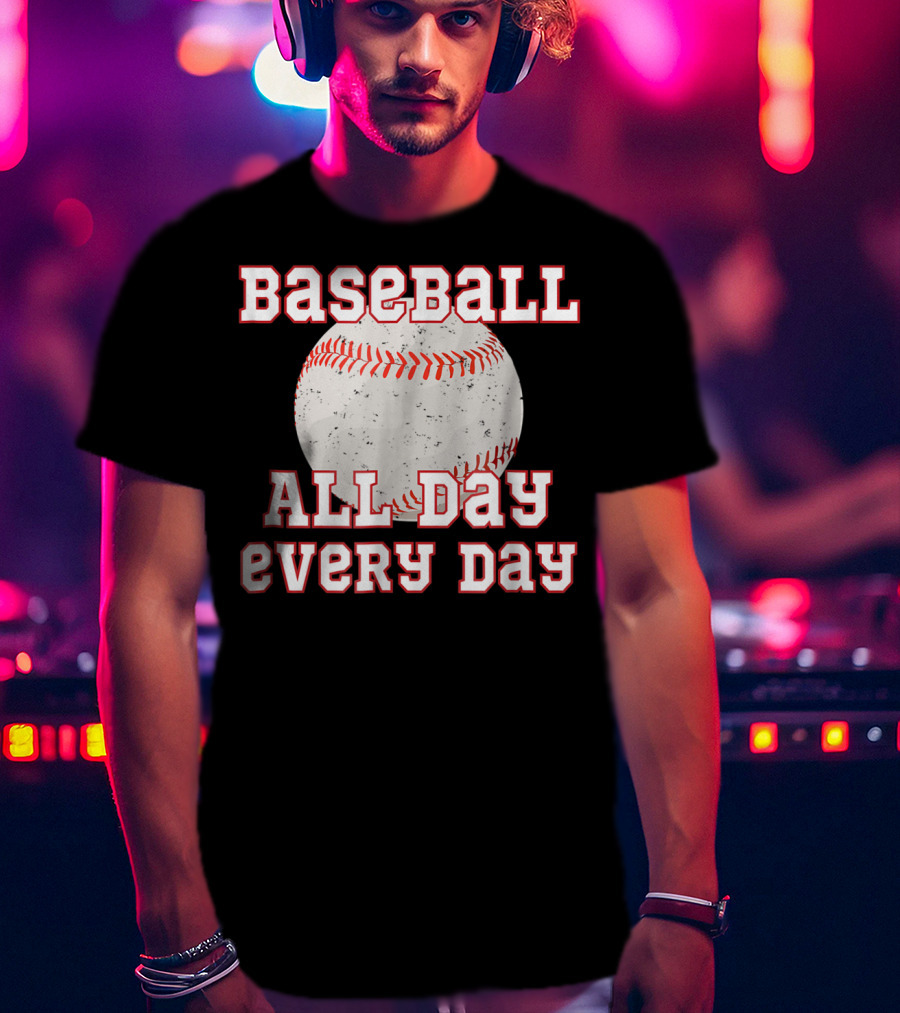 Baseball All Day Every Day Funny Baseball Mom Dad38 T-Shirt