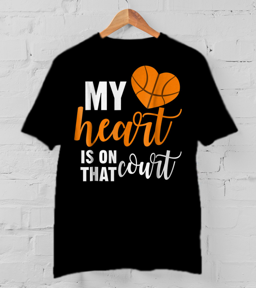 My Heart Is On That Basketball Court51 T-Shirt