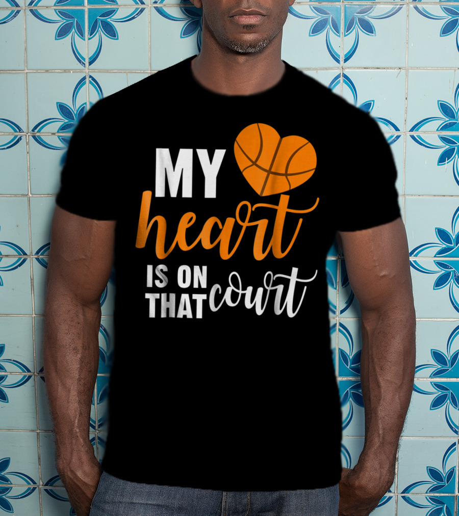My Heart Is On That Basketball Court51 T-Shirt