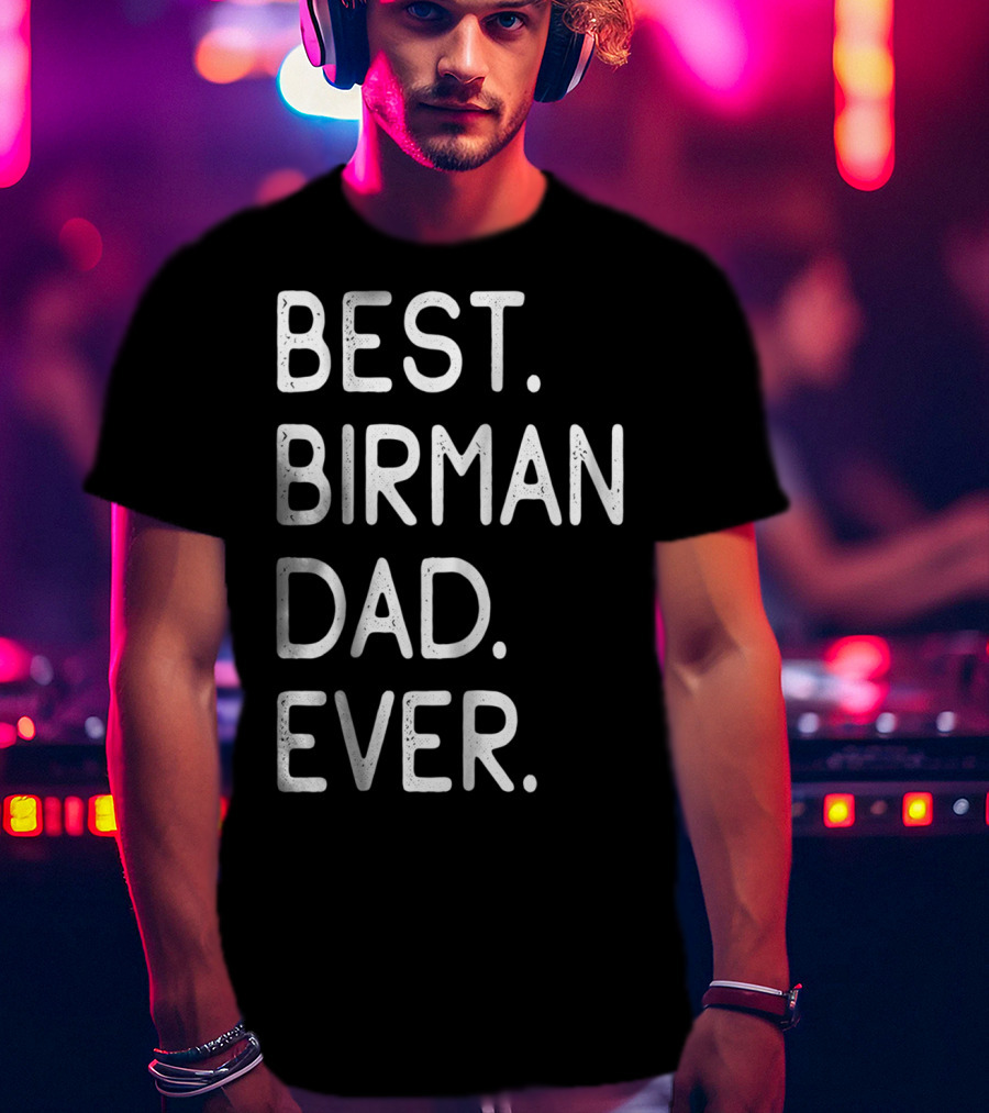Best Birman Dad Ever Proud Owner Kitten Lovers26 T-Shirt