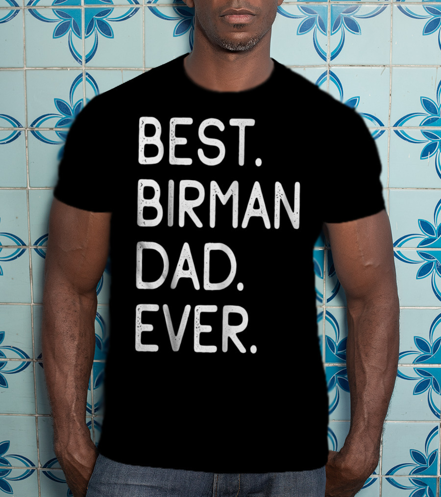 Best Birman Dad Ever Proud Owner Kitten Lovers26 T-Shirt