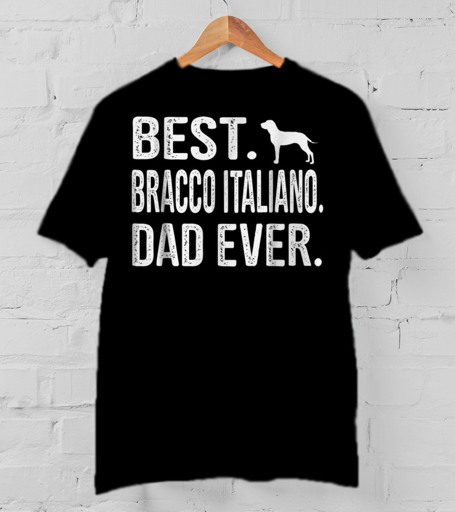 Best Bracco Italiano Dad Ever Dog T-Shirt
